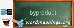 WordMeaning blackboard for byproduct